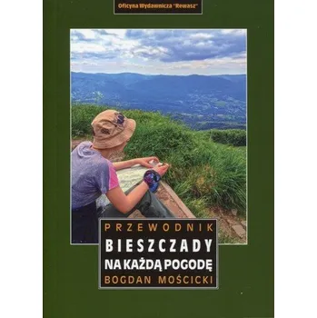 Bieszczady na każdą pogodę. Przewodnik wyd. 2023 - Bogdan Mościcki