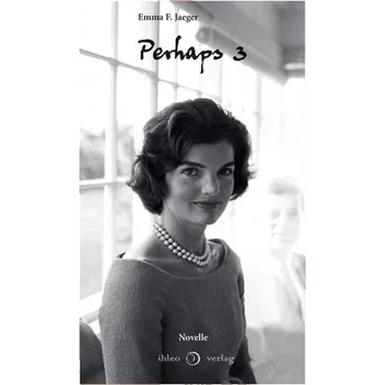 Perhaps 3 - Jaeger, Emma F.