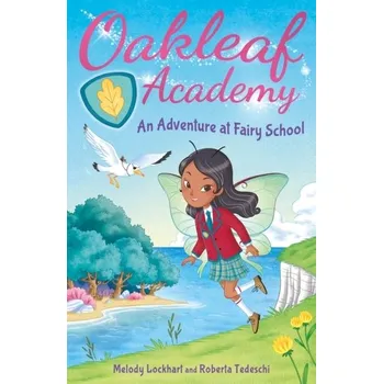 Oakleaf Academy: An Adventure at Fairy School - Lockhart, Melody