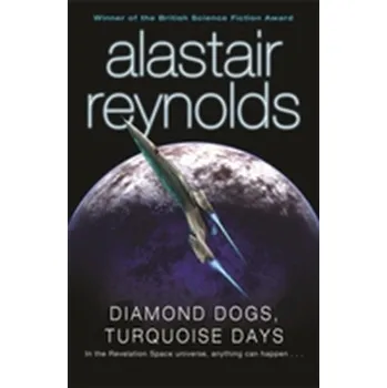 Diamond Dogs, Turquoise Days - Alastair Reynolds