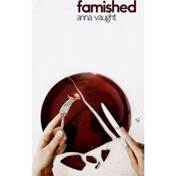 Famished - Vaught, Anna