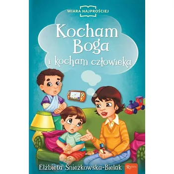 Kocham Boga i Kocham Człowieka - Śnieżkowska-Bielak Elżbieta