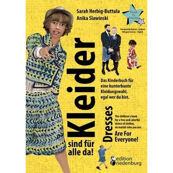 Pohádka Kleider sind für alle da! Das Kinderbuch für eine kunterbunte Kleidungswahl, egal wer du bist. Dresses Are For Everyone! The chi - Herbig-Buttula, Sarah