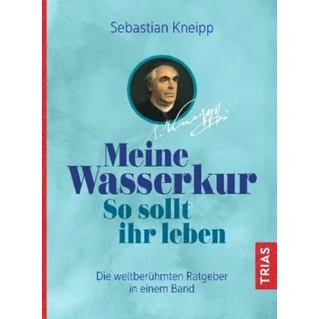 Meine Wasserkur. So sollt ihr leben - Rebsamen-Fey, Helga Marie