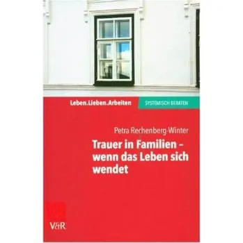 Trauer in Familien - wenn das Leben sich wendet - Rechenberg-Winter, Petra