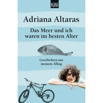 Das Meer und ich waren im besten Alter - Altaras, Adriana