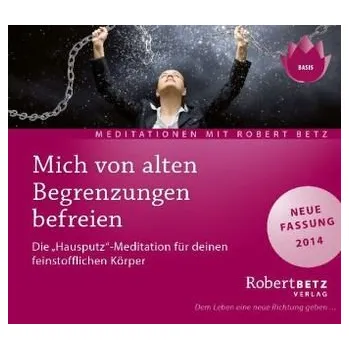 Mich von alten Begrenzungen befreien, 1 Audio-CD - Betz, Robert