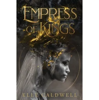 Empress of Kings - Caldwell, Elle