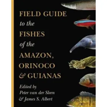 Field Guide to the Fishes of the Amazon, Orinoco and Guianas