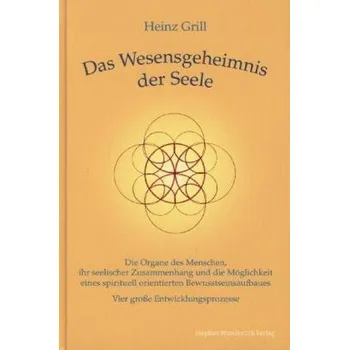 Das Wesensgeheimnis der Seele - Grill, Heinz
