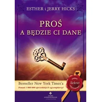 Proś a będzie Ci dane w.2022 - Esther Hicks
