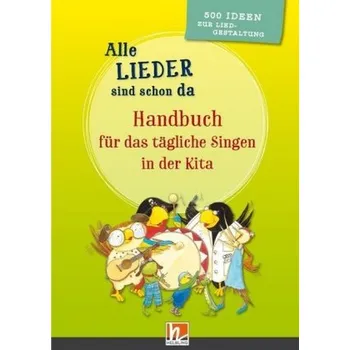 Alle Lieder sind schon da. Handbuch für das tägliche Singen in der Kita - Busch, Barbara