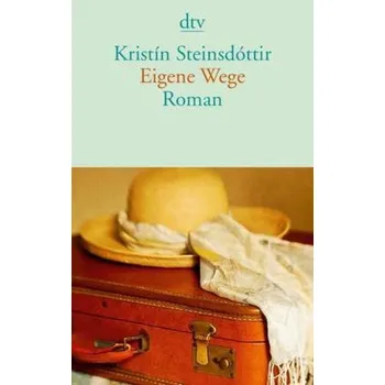 Eigene Wege - Steinsdóttir, Kristín [DE] (2011, Brožovaná / brožovaná, DTV)