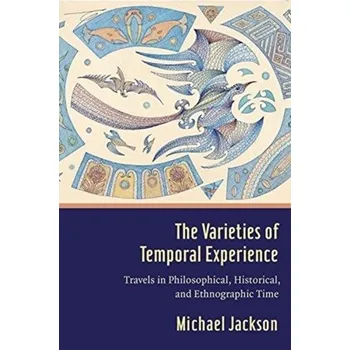 Populárně naučná literatura pro dospělé The Varieties of Temporal Experience - Jackson, Professor Peter
