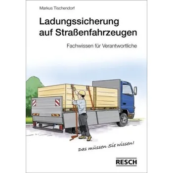 Ladungssicherung auf Straßenfahrzeugen - Tischendorf, Markus