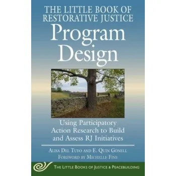 The Little Book of Restorative Justice Program Design - Tufo, Alisa Del; Gonell, E. Quin