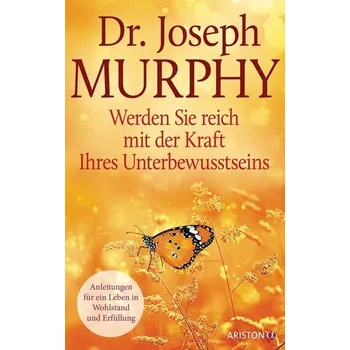Werden Sie reich mit der Kraft Ihres Unterbewusstseins - Joseph Murphy
