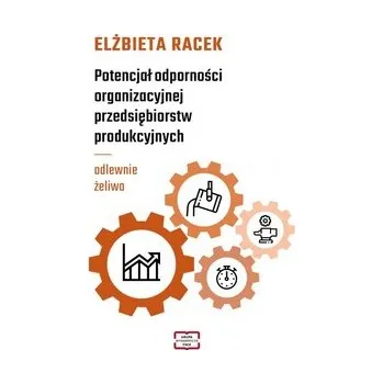 Příroda Potencjał odporności organizacyjnej przedsiębiorstw produkcyjnych - odlewnie żeliwa - RACEK ELŻBIETA