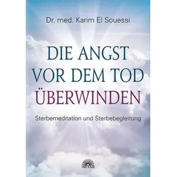 Die Angst vor dem Tod überwinden - Souessi, Karim El
