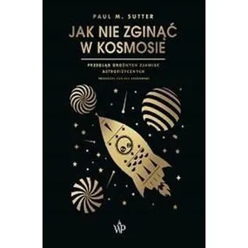 Encyklopedie Jak nie zginąć w kosmosie - Sutter, Paul M.