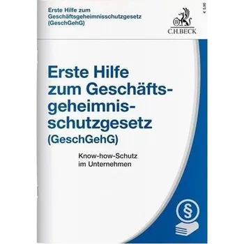 Erste Hilfe zum Geschäftsgeheimnisschutzgesetz (GeschGehG) - Rath, Michael
