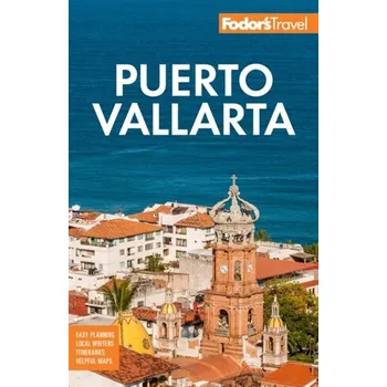 Cestování Fodor's Puerto Vallarta - Fodor's Travel Guides [EN] (2023, Brožovaná, Random House USA Inc)