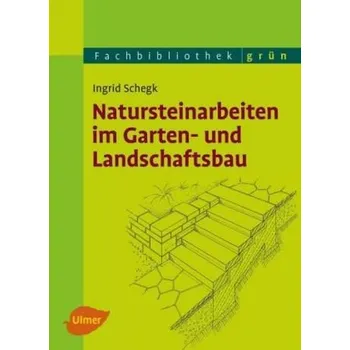 Natursteinarbeiten im Garten- und Landschaftsbau - Schegk, Ingrid
