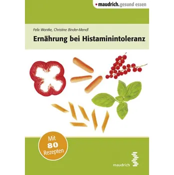 Ernährung bei Histaminintoleranz - Wantke, Felix