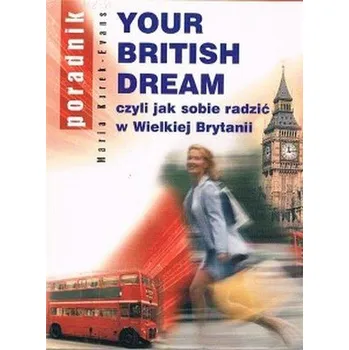 Your British Dream, czyli jak sobie radzić w Wielkiej Brytanii.