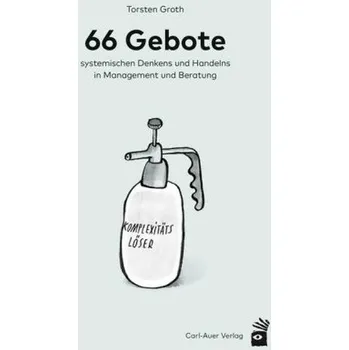 66 Gebote systemischen Denkens und Handelns in Management und Beratung - Groth, Torsten