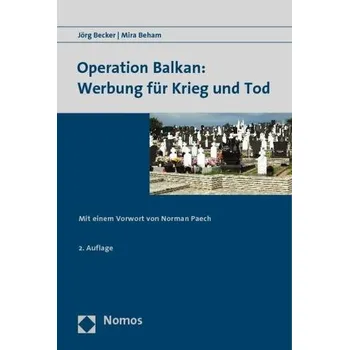 Operation Balkan: Werbung für Krieg und Tod - Becker, Jörg