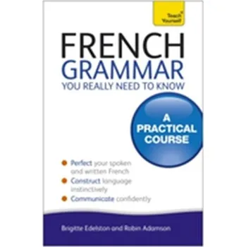 French Grammar You Really Need To Know: Teach Yourself - Adamson, Robin