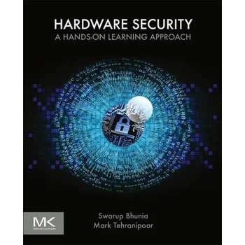Technika Hardware Security - Forte, Domenic; Bhunia, Swarup; Rose, Garrett S.