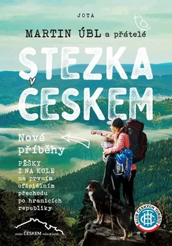 Literární cestopis Stezka Českem: Nové příběhy - Martin Úbl (2024, pevná)