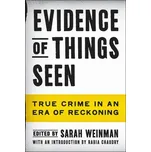 Evidence of Things Seen - Weinman, Sarah