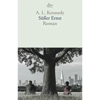 Süßer Ernst - A. L. Kennedy