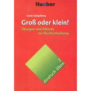Německý jazyk Deutsch üben / Band 2: Groß oder klein? Übungen zur Rechtschreibung - Gerda Spiegelberg