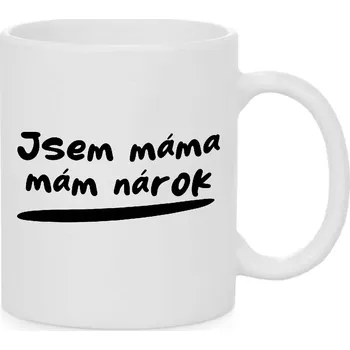 Hrnek - Jsem máma, mám nárok Barva: Bílá