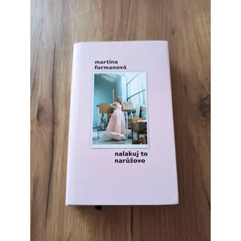 MARTINA FORMANOVÁ - Nalakuj to narůžovo (Nalakuj to narůžovo)