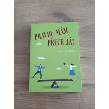 HANA SKÁLOVÁ - Pravdu mám přece já! (Pravdu mám přece já!)