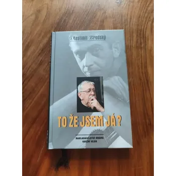 Literární biografie VLASTIMIL BRODSKÝ - To že jsem já? (To že jsem já?)