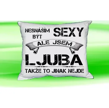 Dekorativní polštářek Polštář se jménem LJUBA Bilý (polštářek nesnáším být sexy ale jsem ???)