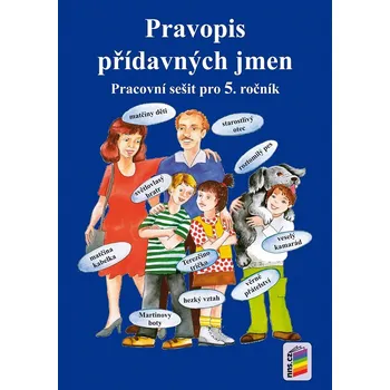 Český jazyk Pravopis přídavných jmen pro 5.r. pracovní sešit