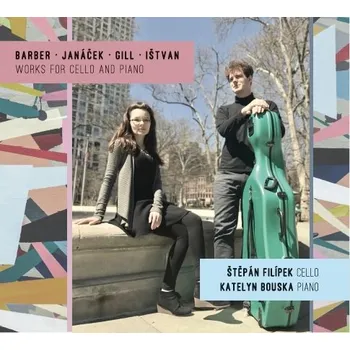 Barber, Janáček, Gill, Ištvan: Skladby pro violoncello a klavír