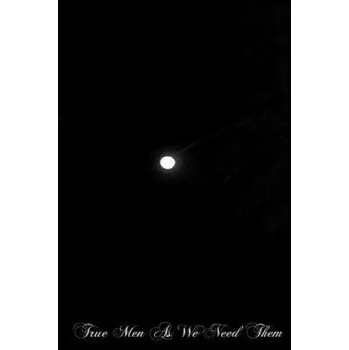 Učebnice True Men As We Need Them: A Book Of Instruction For Men In The World – Rev Bernard O'Reilly L D (EN)