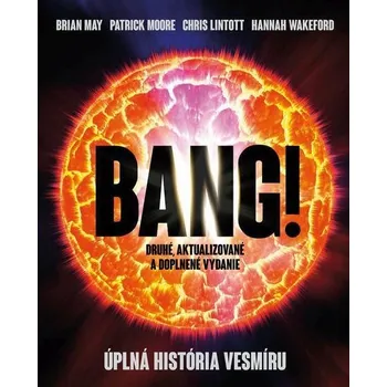 Kniha Bang! Úplná história vesmíru - Chris Lintott, Brian May, Patrick Moore, Hannah Wakeford (E-Kniha)