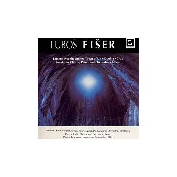 Česká hudba Fišer: Nářek nad zkázou města Ur, Double pro orchestr, Crux, Sonáta pro housle, tympány a zvony, Istanu