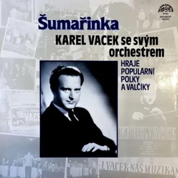Česká hudba Karel Vacek Se Svým Orchestrem – Šumařinka 1985 VG+, VYPRANÁ Vinyl (LP)