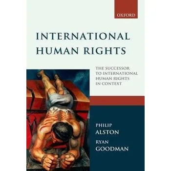 Cizí jazyk International Human Rights - Alston, Philip (New York University Law School) a Goodman, Ryan (New York University Law School)