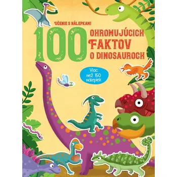 Bystrá hlava 100 ohromujúcich faktov o dinosauroch